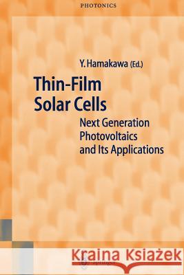 Thin-Film Solar Cells: Next Generation Photovoltaics and Its Applications Hamakawa, Yoshihiro 9783642078798 Not Avail
