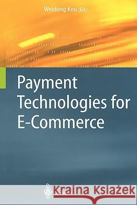 Payment Technologies for E-Commerce Weidong Kou 9783642078873 Not Avail