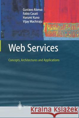 Web Services: Concepts, Architectures and Applications Alonso, Gustavo 9783642078880 Not Avail