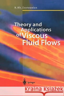 Theory and Applications of Viscous Fluid Flows Radyadour Zeytounian 9783642078897 Not Avail