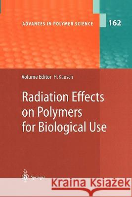 Radiation Effects on Polymers for Biological Use Henning Kausch N. Anjum Y. Chevolot 9783642078910 Not Avail