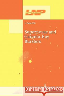 Supernovae and Gamma-Ray Bursters Kurt Weiler 9783642078934 Not Avail