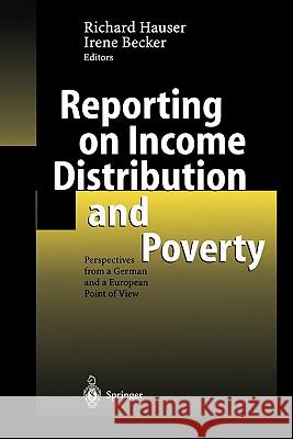 Reporting on Income Distribution and Poverty: Perspectives from a German and a European Point of View Hauser, Richard 9783642078941 Not Avail