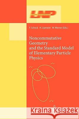 Noncommutative Geometry and the Standard Model of Elementary Particle Physics Florian Scheck Wend Werner Harald Upmeier 9783642078972 Not Avail