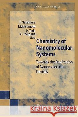 Chemistry of Nanomolecular Systems: Towards the Realization of Molecular Devices Nakamura, Takayoshi 9783642079108