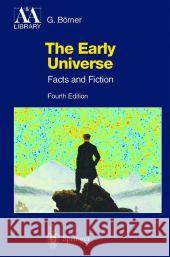 The Early Universe: Facts and Fiction Börner, Gerhard 9783642079153 Not Avail