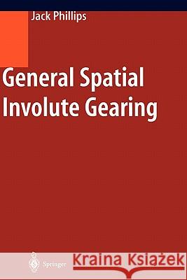 General Spatial Involute Gearing Jack Phillips 9783642079184 Not Avail