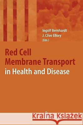 Red Cell Membrane Transport in Health and Disease Ingolf Bernhardt J. Clive Ellory 9783642079207 Not Avail