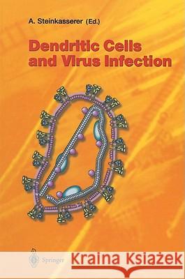 Dendritic Cells and Virus Infection Alexander Steinkasserer 9783642079269 Not Avail