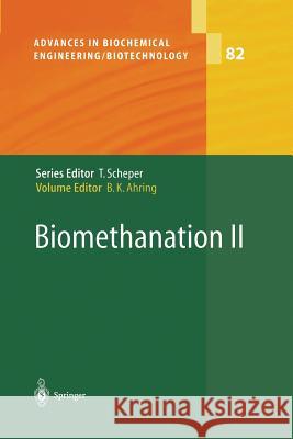 Biomethanation II Birgitte K. Ahring B. K. Ahring I. Angelidaki 9783642079306 Not Avail
