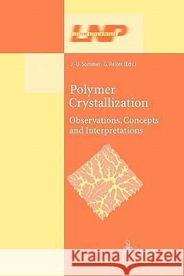 Polymer Crystallization: Obervations, Concepts and Interpretations Reiter, Günter 9783642079337 Not Avail