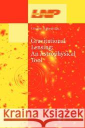 Gravitational Lensing: An Astrophysical Tool Frederic Courbin Dante Minniti 9783642079351