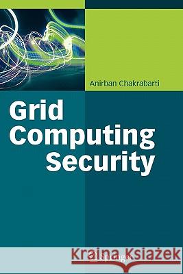 Grid Computing Security Anirban Chakrabarti 9783642079436 Springer