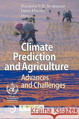 Climate Prediction and Agriculture: Advances and Challenges Sivakumar, Mannava Vk 9783642079467 Springer