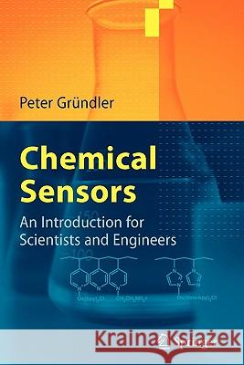 Chemical Sensors: An Introduction for Scientists and Engineers Gründler, Peter 9783642079580 Not Avail