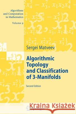 Algorithmic Topology and Classification of 3-Manifolds Sergei Matveev 9783642079603 Springer