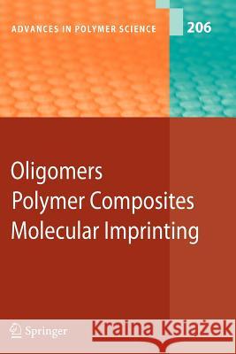 Oligomers - Polymer Composites -Molecular Imprinting Boutevin, B. 9783642079887 Springer
