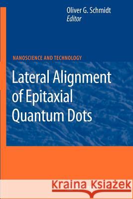 Lateral Alignment of Epitaxial Quantum Dots Oliver G. Schmidt 9783642079917 Springer-Verlag Berlin and Heidelberg GmbH & 