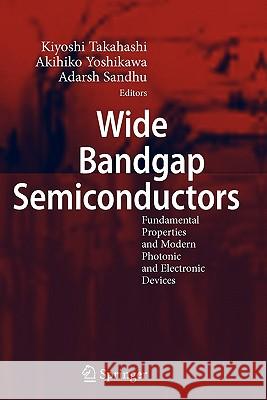 Wide Bandgap Semiconductors: Fundamental Properties and Modern Photonic and Electronic Devices Takahashi, Kiyoshi 9783642079948 Springer