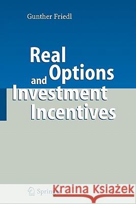 Real Options and Investment Incentives Gunther Friedl 9783642080081 Springer