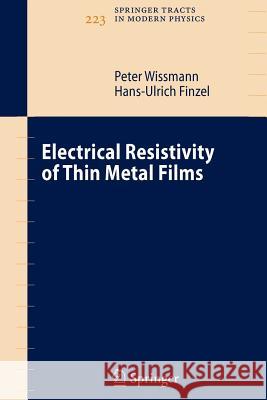 Electrical Resistivity of Thin Metal Films Peter Wissmann Hans-Ulrich Finzel 9783642080135 Springer