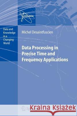 Data Processing in Precise Time and Frequency Applications M. Desaintfuscien 9783642080272 Not Avail