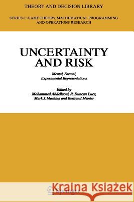 Uncertainty and Risk: Mental, Formal, Experimental Representations Abdellaoui, Mohammed 9783642080296 Springer