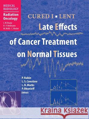 Cured I - Lent Late Effects of Cancer Treatment on Normal Tissues Rubin, Philip 9783642080326 Springer