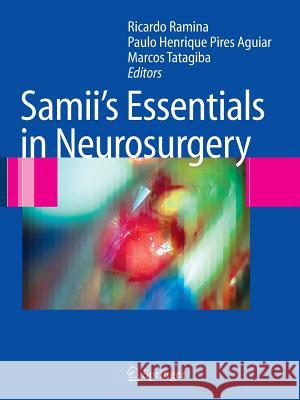 Samii's Essentials in Neurosurgery Ricardo Ramina Paulo Henrique Pire Marcos Tatagiba 9783642080418 Not Avail