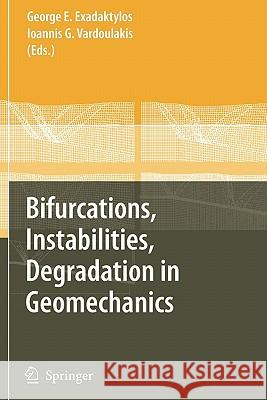 Bifurcations, Instabilities, Degradation in Geomechanics George Exadaktylos Ioannis G. Vardoulakis 9783642080449