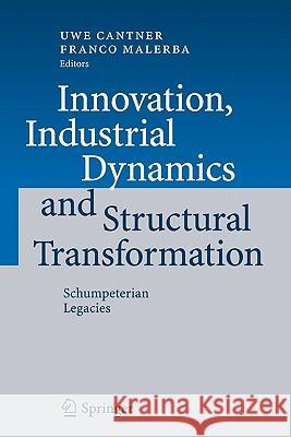 Innovation, Industrial Dynamics and Structural Transformation: Schumpeterian Legacies Cantner, Uwe 9783642080487