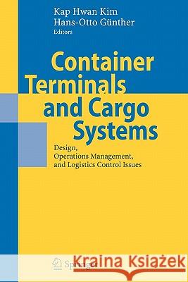 Container Terminals and Cargo Systems: Design, Operations Management, and Logistics Control Issues Kim, Kap Hwan 9783642080494 Springer