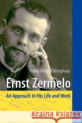 Ernst Zermelo: An Approach to His Life and Work Ebbinghaus, Heinz-Dieter 9783642080500 Springer