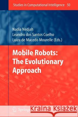 Mobile Robots: The Evolutionary Approach Leandro dos Santos Coelho 9783642080630 Springer-Verlag Berlin and Heidelberg GmbH & 