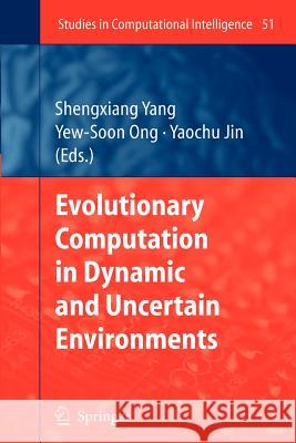 Evolutionary Computation in Dynamic and Uncertain Environments Shengxiang Yang Yew-Soon Ong Yaochu Jin 9783642080654 Not Avail