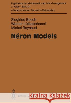 Néron Models Siegfried Bosch Werner Lutkebohmert Michel Raynaud 9783642080739
