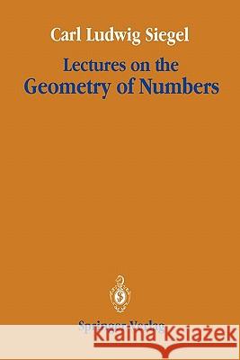 Lectures on the Geometry of Numbers Carl Ludwig Siegel Komaravolu Chandrasekharan 9783642080760 Springer
