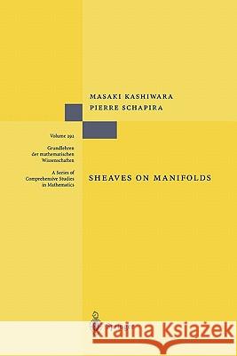 Sheaves on Manifolds: With a Short History. «Les Débuts de la Théorie Des Faisceaux». by Christian Houzel Kashiwara, Masaki 9783642080821