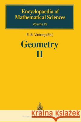 Geometry II: Spaces of Constant Curvature D.V. Alekseevskij, O.V. Shvartsman, A.S. Solodovnikov, E.B. Vinberg, E.B. Vinberg, V. Minachin 9783642080869