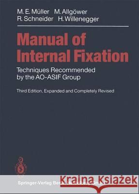 Manual of Internal Fixation: Techniques Recommended by the Ao-Asif Group Perren, S. M. 9783642080913