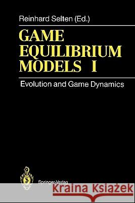 Game Equilibrium Models I: Evolution and Game Dynamics Selten, Reinhard 9783642081088