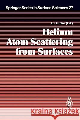 Helium Atom Scattering from Surfaces E. Hulpke G. Benedek V. Celli 9783642081156 Springer