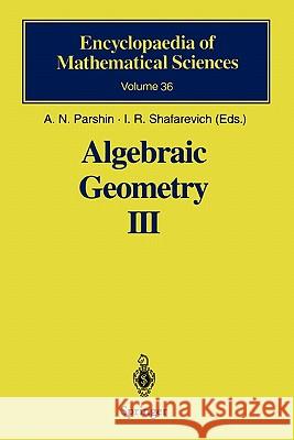 Algebraic Geometry III: Complex Algebraic Varieties Algebraic Curves and Their Jacobians Parshin, A. N. 9783642081187 Springer