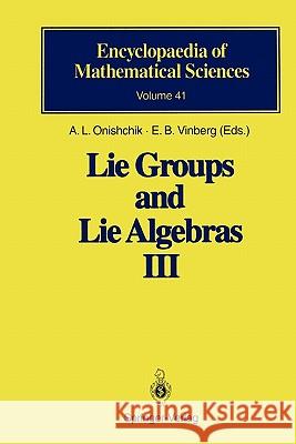 Lie Groups and Lie Algebras III: Structure of Lie Groups and Lie Algebras Onishchik, A. L. 9783642081200 Springer