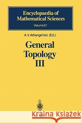 General Topology III: Paracompactness, Function Spaces, Descriptive Theory Arhangel' Skii, A. V. 9783642081231 Springer