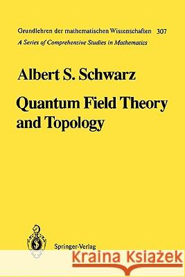 Quantum Field Theory and Topology Albert S. Schwarz E. Yankowsky S. Levy 9783642081309 Springer