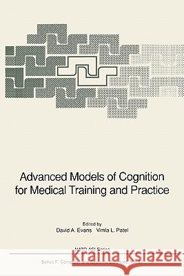 Advanced Models of Cognition for Medical Training and Practice David A. Evans Vimla L. Patel 9783642081446