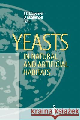 Yeasts in Natural and Artificial Habitats John F. T. Spencer Dorothy M. Spencer 9783642081606 Springer