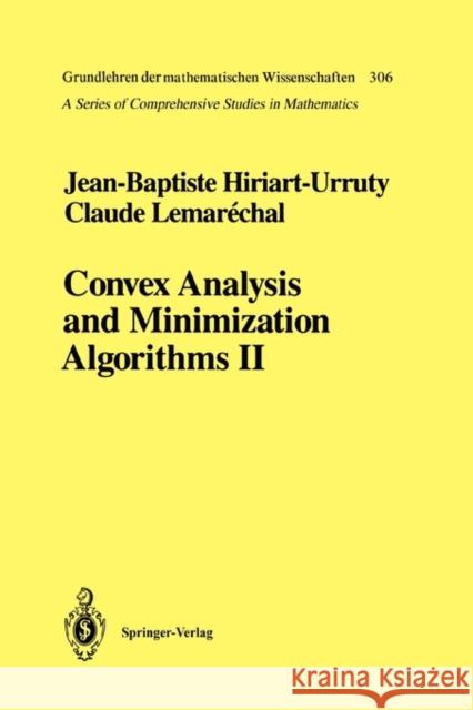 Convex Analysis and Minimization Algorithms II: Advanced Theory and Bundle Methods Hiriart-Urruty, Jean-Baptiste 9783642081620 Springer