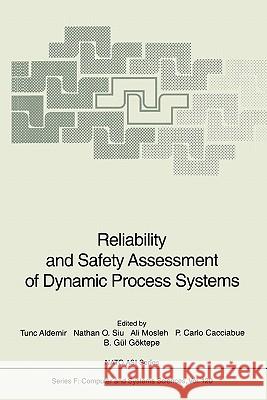 Reliability and Safety Assessment of Dynamic Process Systems Tunc Aldemir Nathan O. Siu Ali Mosleh 9783642081781 Springer